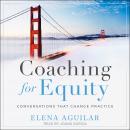 Coaching for Equity: Conversations That Change Practice, Elena Aguilar