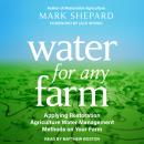Water for Any Farm: Applying Restoration Agriculture Water Management Methods on Your Farm