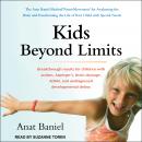 Kids Beyond Limits: The Anat Baniel Method NeuroMovement for Awakening the Brain and Transforming th Audiobook