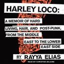 Cover of Harley Loco: A Memoir of Hard Living, Hair, and Post-Punk from the Middle East to the Lower East Side