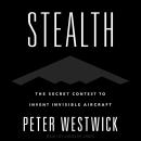 Stealth: The Secret Contest to Invent Invisible Aircraft Audiobook