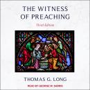 Witness of Preaching: Third Edition, Thomas G. Long