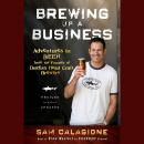 Brewing Up a Business: Adventures in Beer from the Founder of Dogfish Head Craft Brewery Audiobook