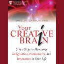 Your Creative Brain: Seven Steps to Maximize Imagination, Productivity, and Innovation in Your Life, Shelley Carson