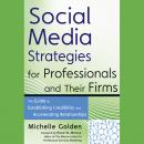 Social Media Strategies for Professionals and Their Firms: The Guide to Establishing Credibility and Audiobook