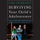 Surviving Your Child's Adolescence: How to Understand, and Even Enjoy, the Rocky Road to Independenc Audiobook