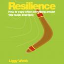 Resilience: How to cope when everything around you keeps changing