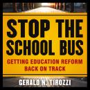 Stop the School Bus: Getting Education Reform Back on Track Audiobook