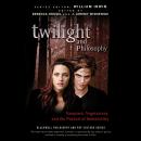 Twilight and Philosophy: Vampires, Vegetarians, and the Pursuit of Immortality Audiobook