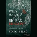 Who's Afraid of the Big Bad Dragon?: Why China Has the Best (and Worst) Education System in the Worl Audiobook