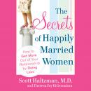 The Secrets of Happily Married Women: How to Get More Out of Your Relationship by Doing Less Audiobook