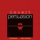 Covert Persuasion: Psychological Tactics and Tricks to Win the Game Audiobook