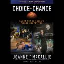 Choice Not Chance: Rules for Building a Fierce Competitor Audiobook