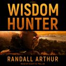Wisdom Hunter: A Novel Audiobook
