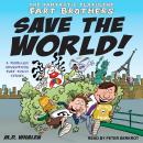 The Fantastic Flatulent Fart Brothers Save the World!: A thriller Adventure That Truly Stinks