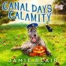 Canal Days Calamity: A Dog Days Mystery, Jamie Blair