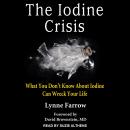 The Iodine Crisis: What You Don’t Know About Iodine Can Wreck Your Life