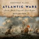Atlantic Wars: From the Fifteenth Century to the Age of Revolution Audiobook