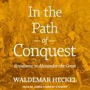 In the Path of Conquest: Resistance to Alexander the Great Audiobook