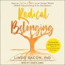 Radical Belonging: How to Survive and Thrive in an Unjust World (While Transforming it for the Bette Audiobook