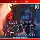 Eat, Slay, Love, Eric Ugland