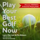 Play Your Best Golf Now: Discover VISION54's 8 Essential Playing Skills, Lynn Marriott, Pia Nilsson