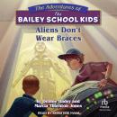 Aliens Don't Wear Braces Audiobook