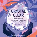Crystal Clear: Reflections on Extraordinary Talismans for Everyday Life, Jaya Saxena