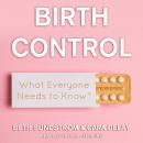 Birth Control: What Everyone Needs to Know, Cara Delay, Beth L. Sundstrom