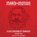 Marx in Motion: A New Materialist Marxism, Thomas Nail