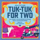 Tuk-Tuk for Two: Two strangers, one unforgettable race through India in a tuk-tuk named Winnie