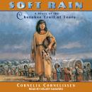 Soft Rain: A Story of the Cherokee Trail of Tears, Cornelia Cornelissen