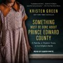 Something Must Be Done About Prince Edward County: A Family, a Virginia Town, a Civil Rights Battle
