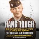 Hang Tough: The WWII Letters and Artifacts of Major Dick Winters Audiobook