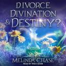 Divorce, Divination and...Destiny? Audiobook