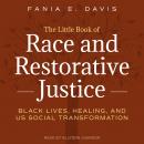 The Little Book of Race and Restorative Justice: Black Lives, Healing, and US Social Transformation Audiobook
