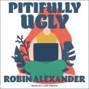 Pitifully Ugly Audiobook