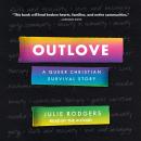 Outlove: A Queer Christian Survival Story Audiobook