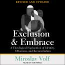 Exclusion and Embrace, Revised and Updated: A Theological Exploration of Identity, Otherness, and Reconciliation, Miroslav Volf