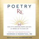 Poetry RX: How Fifty Inspiring Poems Can Heal and Bring Joy To Your Life Audiobook