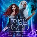 To Kill A God Audiobook