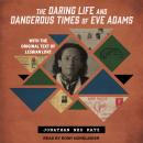 The Daring Life and Dangerous Times of Eve Adams Audiobook