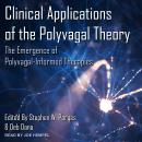 Clinical Applications of the Polyvagal Theory: The Emergence of Polyvagal-Informed Therapies Audiobook