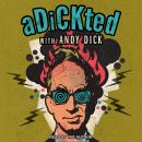 Adickted with Andy Dick Audiobook
