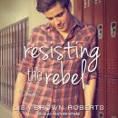 Resisting the Rebel Audiobook
