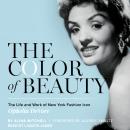 The Color of Beauty: The Life and Work of New York Fashion Icon Ophelia DeVore Audiobook