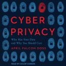 Cyber Privacy: Who Has Your Data and Why You Should Care Audiobook