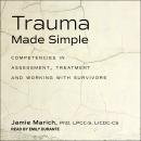 Trauma Made Simple: Competencies in Assessment, Treatment and Working with Survivors Audiobook