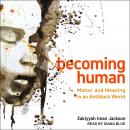 Becoming Human: Matter and Meaning in an Antiblack World, Zakiyyah Iman Jackson
