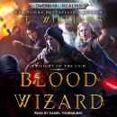 Blood Wizard: Twilight of the Lich Audiobook